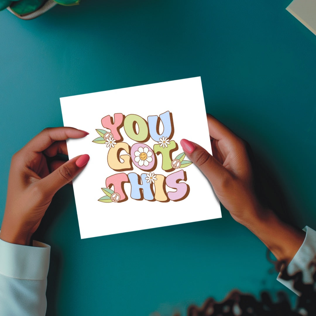 You Got This – Inspirational Encouragement Card