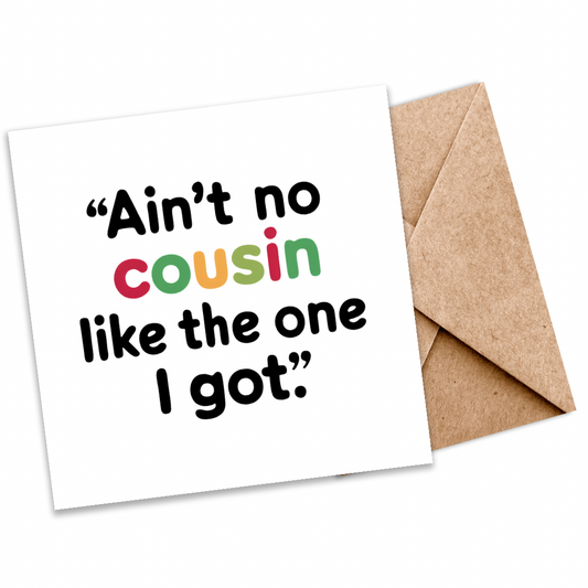 “Ain’t No [Cousin] Like the One I Got” Plantable Card