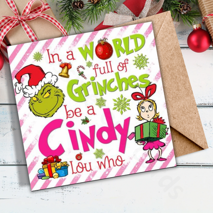 In a World of Grinches Be a Cindy Lou Who | Grinch | Christmas Card