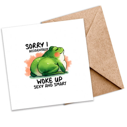 I Accidentally Woke Up Sexy and Smart | Funny Frog Greeting Card