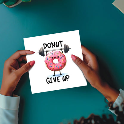 Donut Give Up – Motivational Encouragement Card with Cute Donut Lifting Weights