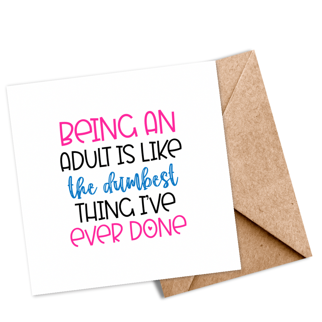 “Being an Adult is the Dumbest Thing I Ever Had to Do” Sarcastic Plantable Seeded Card