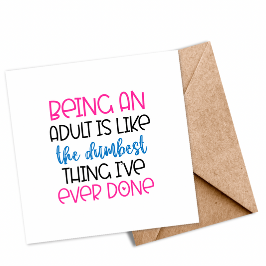 “Being an Adult is the Dumbest Thing I Ever Had to Do” Sarcastic Plantable Seeded Card