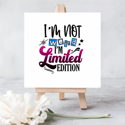 I’m Not Weird, I’m Limited Edition” Seeded Card