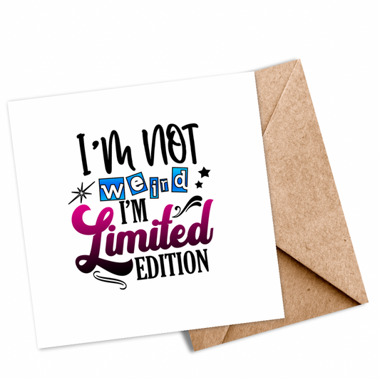 I’m Not Weird, I’m Limited Edition” Seeded Card